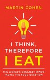 I Think Therefore I Eat: The World's Greatest Minds Tackle the Food Question