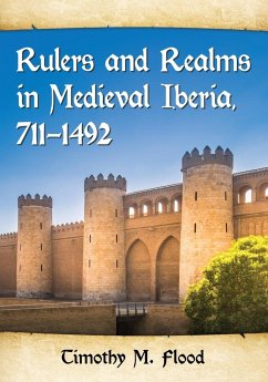 Rulers and Realms in Medieval Iberia, 711-1492 - Flood, Timothy M.