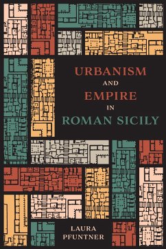 Urbanism and Empire in Roman Sicily - Pfuntner, Laura