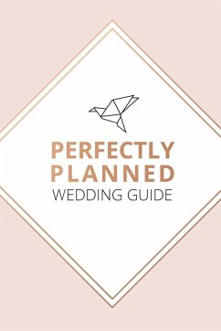 Perfectly Planned Wedding Guide - An 18 month checklist to stress free wedding planning! - Measor, Kerrie