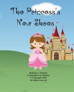 The Princess's New Shoes - Whelan, Christopher M.