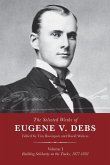 The Selected Works of Eugene V. Debs, Vol. I