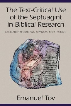 The Text-Critical Use of the Septuagint in Biblical Research - Tov, Emanuel