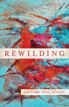 Rewilding - O'Neil, January Gill