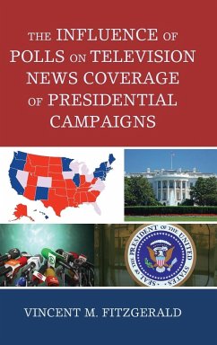 The Influence of Polls on Television News Coverage of Presidential Campaigns - Fitzgerald, Vincent M.