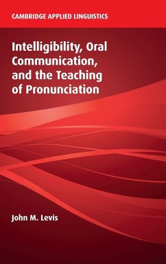 Intelligibility, Oral Communication, and the Teaching of Pronunciation - Levis, John M.