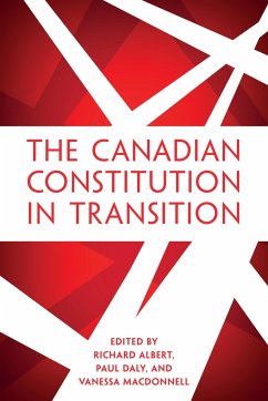 The Canadian Constitution in Transition - Albert, Richard; Daly, Paul; MacDonnell, Vanessa