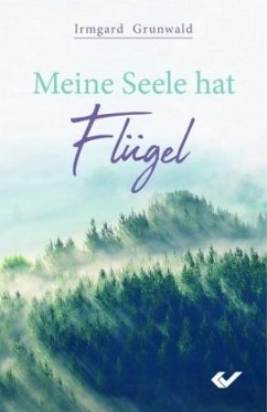 Meine Seele hat Flügel - Grunwald, Irmgard