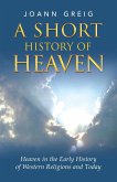 A Short History of Heaven