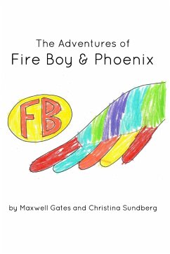 Adventures of Fire Boy & Phoenix - Sundberg, C.; Gates, Maxwell