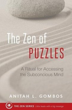 The Zen of Puzzles: A Ritual for Accessing the Subconscious Mind - Gombos, Anitah L.