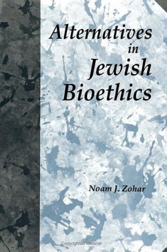 Alternatives in Jewish Bioethics - Zohar, Noam J.