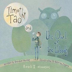 Timothy Tao and the Owl of the Woods (Affirmations): Empowering Kids with Mindful Tools for Mindful Living Volume 1 - Hurley, Brendan