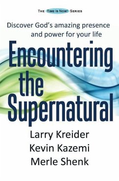 Encountering the Supernatural - Kazemi, Kevin; Shenk, Merle; Kreider, Larry