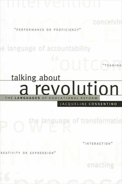 Talking about a Revolution: The Languages of Educational Reform - Cossentino, Jacqueline