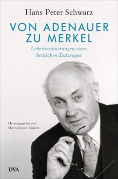 Von Adenauer zu Merkel - Schwarz, Hans-Peter