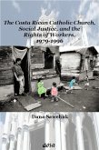 The Costa Rican Catholic Church, Social Justice, and the Rights of Workers, 1979-1996