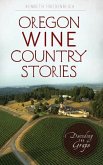 Oregon Wine Country Stories: Decoding the Grape