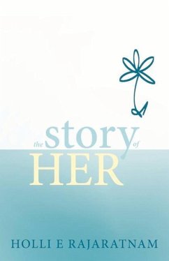 The Story of Her: Volume 1 - Rajaratnam, Holli E.