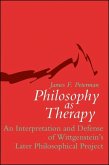 Philosophy as Therapy: An Interpretation and Defense of Wittgenstein's Later Philosophical Project