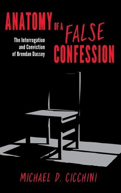 Anatomy of a False Confession - Cicchini, Michael D.