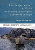 Landscape Beneath the Waves: The Archaeological Exploration of Underwater Landscapes