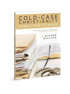 Cold-Case Christianity Participant's Guide - Wallace, J Warner