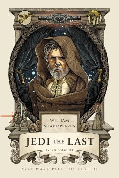William Shakespeare's Jedi the Last: Star Wars Part the Eighth - Doescher, Ian