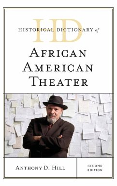 Historical Dictionary of African American Theater - Hill, Anthony D.