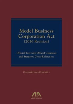 Model Business Corporation ACT (2016 Revision): Official Text with Official Comment & Statutory Cross-References - Business Law Section Corporate Laws Comm