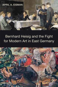 Bernhard Heisig and the Fight for Modern Art in East Germany - Eisman, April A