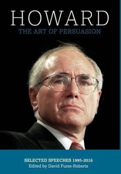 Howard: The Art of Persuasion : Selected Speeches 1995-2016 - Howard, John