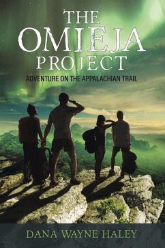 The Omieja Project: Adventure on the Appalachian Trail Volume 1 - Haley, Dana Wayne