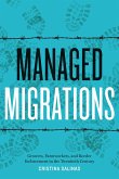 Managed Migrations: Growers, Farmworkers, and Border Enforcement in the Twentieth Century Managed Migrations: Growers, Farmworkers, and Border Enforcement in the Twentieth Century