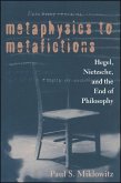 Metaphysics to Metafictions: Hegel, Nietzsche, and the End of Philosophy
