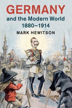 Germany and the Modern World, 1880-1914 - Hewitson, Mark