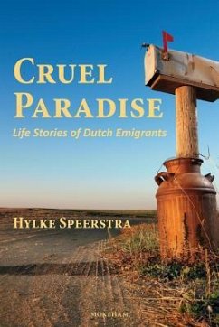 Cruel Paradise: Life Stories of Dutch Emigrants - Speerstra, Hylke