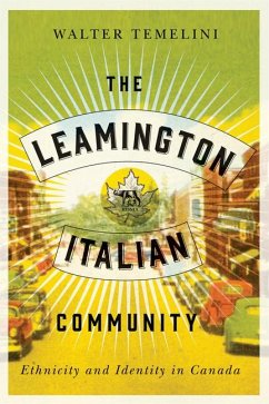 The Leamington Italian Community: Ethnicity and Identity in Canada - Temelini, Walter