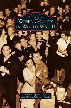 Weber County in World War II - Singh, Sarah Langsdon; Johnson Francis, Melissa