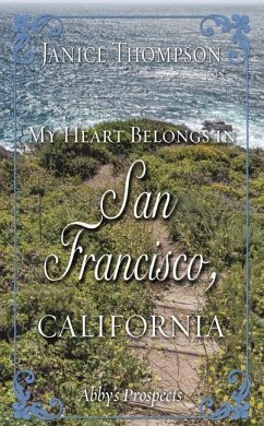 My Heart Belongs in San Francisco, California: Abby's Prospects - Thompson, Janice