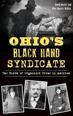 Ohio's Black Hand Syndicate: The Birth of Organized Crime in America - Meyers, David; Walker, Elise Meyers