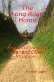 The Long Road Home Stories of the Civil War and other Struggles