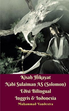 Kisah Hikayat Nabi Sulaiman AS (Solomon) Edisi Bilingual Inggris Dan Indonesia - Vandestra, Muhammad