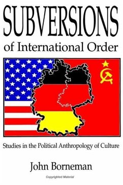 Subversions of International Order: Studies in the Political Anthropology of Culture - Borneman, John