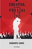 Chłopak, który pokazał mi, jak żyć (eBook, ePUB)