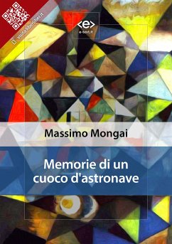 Memorie di un cuoco d'astronave (eBook, ePUB) - Mongai, Massimo