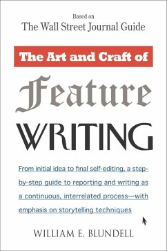 The Art and Craft of Feature Writing (eBook, ePUB) - Blundell, William E.
