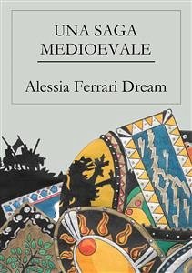 Una saga medioevale (eBook, ePUB) - Ferrari Dream, Alessia