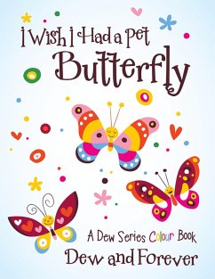I Wish I Had a Pet Butterfly (eBook, ePUB) - Dew; Forever