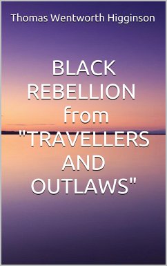 Black rebellion - from “travellers and outlaws” (eBook, ePUB) - Wentworth Higginson, Thomas